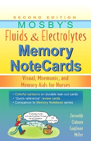 Seller image for Mosby's Fluids & Electrolytes Memory NoteCards: Visual, Mnemonic, and Memory Aids for Nurses by Zerwekh MSN EdD RN, JoAnn, Claborn MS RN, Jo Carol, Gaglione MSN RN, Tom [Spiral-bound ] for sale by booksXpress