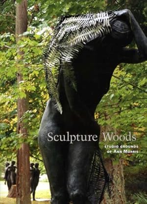 Seller image for Sculpture Woods: Studio Grounds of Ann Morris by Lindberg, Ted, Seniuk, Jake [Hardcover ] for sale by booksXpress