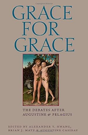 Immagine del venditore per Grace for Grace: The Debates after Augustine and Pelagius [Hardcover ] venduto da booksXpress