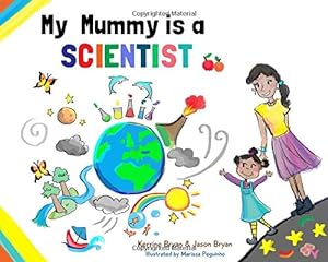 Seller image for My Mummy is a Scientist by Bryan, Kerrine, Bryan, Jason [Paperback ] for sale by booksXpress