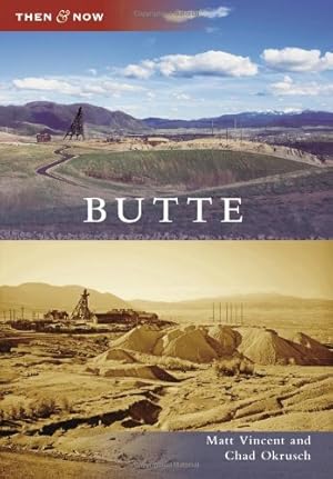 Seller image for Butte (Then and Now) by Vincent, Matt, Okrusch, Chad [Paperback ] for sale by booksXpress