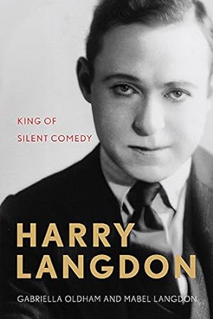 Seller image for Harry Langdon: King of Silent Comedy (Screen Classics) by Oldham, Gabriella, Langdon, Mabel [Hardcover ] for sale by booksXpress