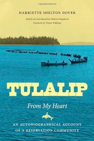 Imagen del vendedor de Tulalip, From My Heart: An Autobiographical Account of a Reservation Community (Naomi B. Pascal Editor's Endowment) by Dover, Harriette Shelton [Hardcover ] a la venta por booksXpress