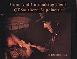 Seller image for Guns and Gunmaking Tools of Southern Appalachia: The Story of the Kentucky Rifle by Irwin, John Rice [Paperback ] for sale by booksXpress