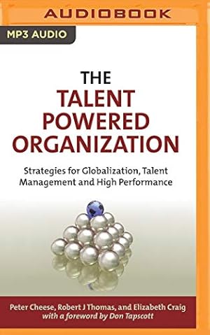 Image du vendeur pour The Talent Powered Organization: Strategies for Globalization, Talent Management and High Performance by Cheese, Peter, Thomas, Robert J., Craig, Elizabeth [Audio CD ] mis en vente par booksXpress