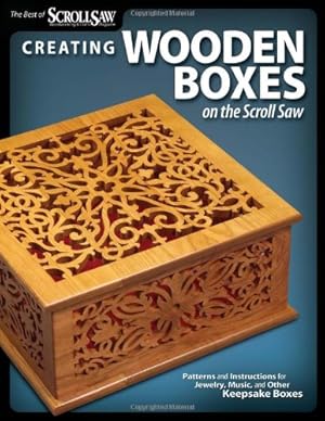 Seller image for Creating Wooden Boxes on the Scroll Saw: Patterns and Instructions for Jewelry, Music, and Other Keepsake Boxes (The Best of Scroll Saw Woodworking & Crafts) by Editors of Scroll Saw Woodworking & Crafts [Paperback ] for sale by booksXpress