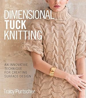 Immagine del venditore per Dimensional Tuck Knitting: An Innovative Technique for Creating Surface Design by Purtscher, Tracy [Hardcover ] venduto da booksXpress