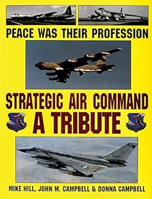 Imagen del vendedor de Peace Was Their Profession: Strategic Air Command: A Tribute by Johm M. Campbell Donna Campbell, Mike Hill [Hardcover ] a la venta por booksXpress