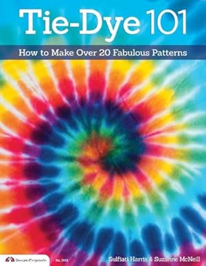 Seller image for Tie-Dye 101: How to Make Over 20 Fabulous Patterns (Design Originals) [Soft Cover ] for sale by booksXpress