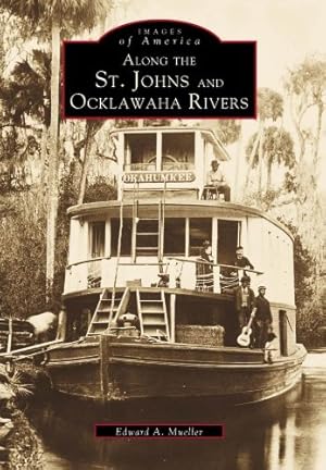 Immagine del venditore per St. Johns & Ocklawaha Rivers (Images of America: Florida) by Mueller, Edward A. [Paperback ] venduto da booksXpress