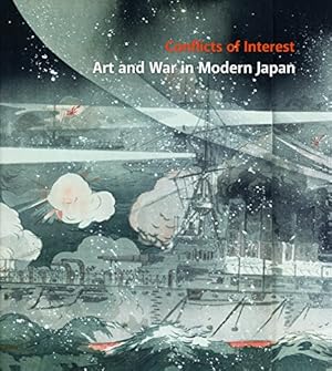 Seller image for Conflicts of Interest: Art and War in Modern Japan by Hu,Philip, Paget, Rhiannon, Dobson, Sebastian, Kaneko, Maki, Marks, Andreas [Hardcover ] for sale by booksXpress