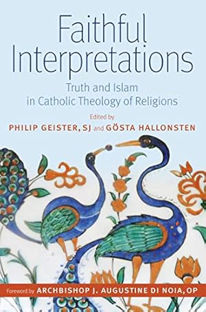 Imagen del vendedor de Faithful Interpretations: Truth and Islam in Catholic Theology of Religions (Islam and Catholic Theology) [Hardcover ] a la venta por booksXpress