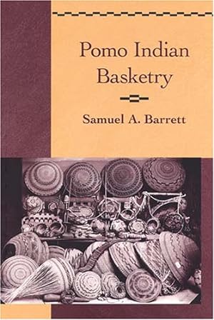 Image du vendeur pour Pomo Indian Basketry (Classics in California Anthropology) by Barrett, Samuel A. [Paperback ] mis en vente par booksXpress