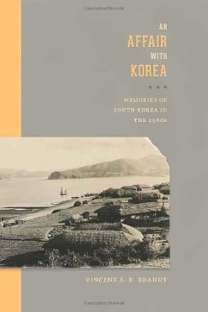 Seller image for An Affair with Korea: Memories of South Korea in the 1960s (Center For Korea Studies Publications) by Brandt, Vincent S. R. [Paperback ] for sale by booksXpress