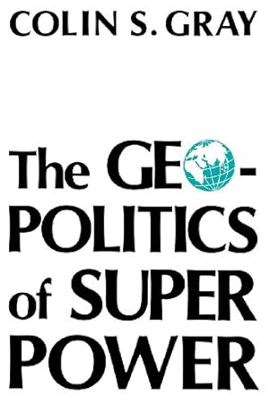 Immagine del venditore per The Geopolitics Of Super Power by Gray, Colin S. [Paperback ] venduto da booksXpress