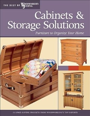Seller image for Cabinets & Storage Solutions: 16 Space-Saving Projects from Woodworking's Top Experts (The Best of Woodworker's Journal series) [Soft Cover ] for sale by booksXpress