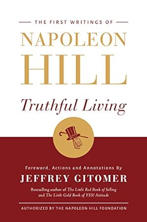 Seller image for Truthful Living: The First Writings of Napoleon Hill by Hill, Napoleon, Gitomer, Jeffrey [Hardcover ] for sale by booksXpress