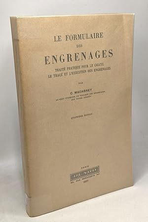 Le formulaire des engrenages - traité pratique pour le calcul le tracé et l'exécution des engrenages