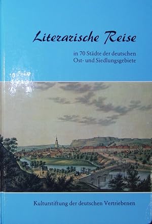 Bild des Verkufers fr Literarische Reise in 70 Stdte der deutschen Ost- und Siedlungsgebiete. zum Verkauf von Antiquariat Bookfarm