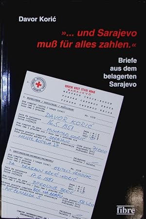 Bild des Verkufers fr und Sarajevo mu fr alles zahlen. zum Verkauf von Antiquariat Bookfarm