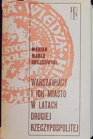 Bild des Verkufers fr Warszawiacy i ich miasto w latach drugiej Rzeczypospolitej. zum Verkauf von Antiquariat Bookfarm