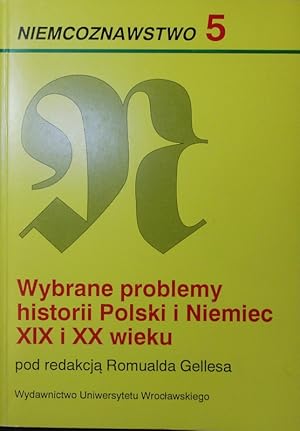 Seller image for Wybrane problemy historii Polski i Niemiec XIX i XX wieku. Niemcoznawstwo | Acta Universitatis Wratislaviensis. for sale by Antiquariat Bookfarm