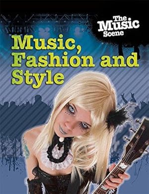 Bild des Verkufers fr Music, Fashion and Style (The Music Scene) zum Verkauf von WeBuyBooks