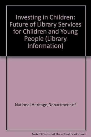 Seller image for Investing in Children: Future of Library Services for Children and Young People: No. 22 (Library Information) for sale by WeBuyBooks