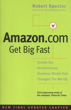 Seller image for Amazon.Com: Get Big Fast - Inside the Revolutionary Business Model That Changed the World for sale by WeBuyBooks