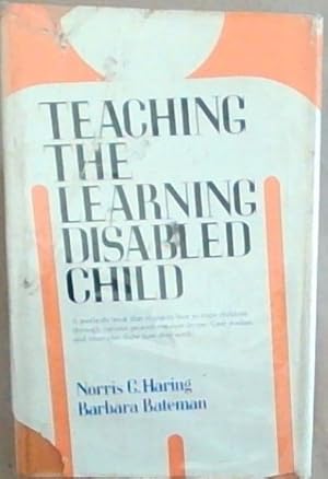 Image du vendeur pour Teaching the Learning Disabled Child: A methods book that explains how to train children through various procedures now in use. Case studies and examples show how they work mis en vente par Chapter 1