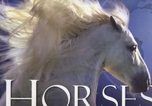 Seller image for Horses - The Origins and characteristics of 100 breeds from around the world for sale by WeBuyBooks