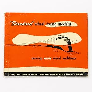 'Standard' Wheel Truing Machine for Diesel Locomotives, Passenger Cars [and] Freight Cars. [Amazi...