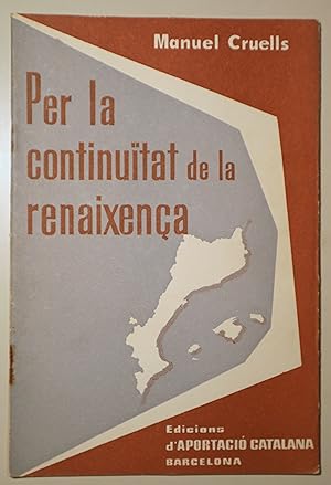 Immagine del venditore per PER LA CONTINUTAT DE LA RENAIXENA - Barcelona 1963 venduto da Llibres del Mirall