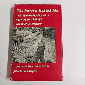 Bild des Verkufers fr The Furrow Behind Me The Autobiography Of A Hebridean Crofter zum Verkauf von Cambridge Rare Books