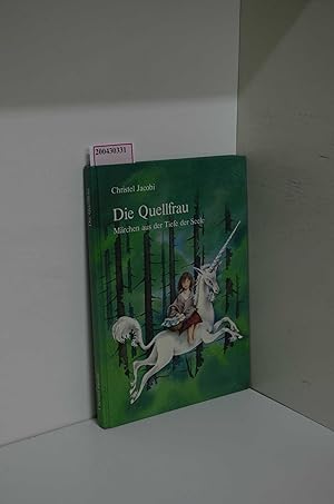 Die Quellfrau. Märchen aus der Tiefe der Seele