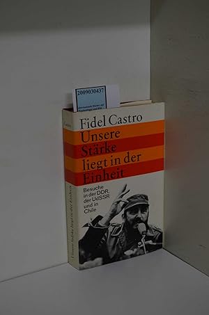 Immagine del venditore per Unsere Strke liegt in der Einheit : Besuche in d. DDR, der UdSSR u. in Chile / Fidel Castro venduto da ralfs-buecherkiste