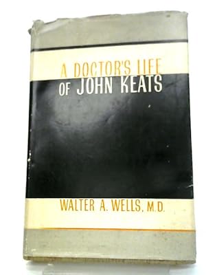 Seller image for A Doctors Life of John Keats for sale by World of Rare Books