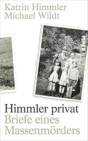 Image du vendeur pour Himmler privat : Briefe eines Massenmrders. hrsg. und kommentiert von Katrin Himmler und Michaela Wildt mis en vente par Antiquariat Buchhandel Daniel Viertel