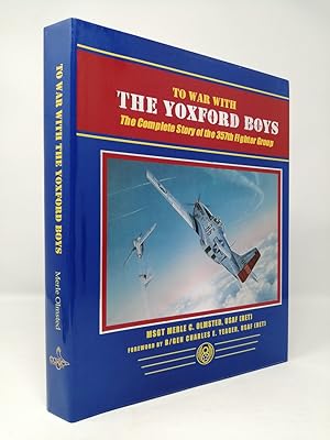 Bild des Verkufers fr To War with The Yoxford Boys: The Complete Story of the 357th Fighter Group. zum Verkauf von ROBIN SUMMERS BOOKS LTD