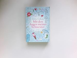 Seller image for Mit den Augen meiner Schwester : Roman. Julie Cohen. Aus dem Engl. von Astrid Finke. for sale by Antiquariat Buchhandel Daniel Viertel