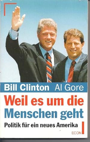 Bild des Verkufers fr Weil es um die Menschen geht : Politik fr ein neues Amerika. Bill Clinton ; Al Gore. Aus dem Amerikan. bers. von Armin Gontermann. / Econ ; 26077 : ECON-Sachbuch zum Verkauf von Antiquariat Buchhandel Daniel Viertel