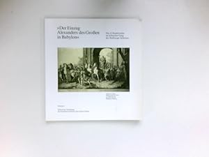 Image du vendeur pour Der Einzug Alexanders des Grossen in Babylon" : die 12 Kupferstiche im hlzernen Gang des Weilburger Schlosses ; Bestandskatalog der Verwaltung der Staatlichen Schlsser und Grten Hessen. mis en vente par Antiquariat Buchhandel Daniel Viertel