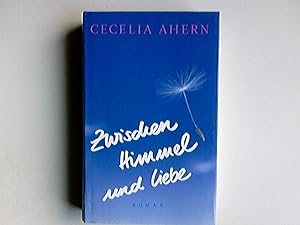 Bild des Verkufers fr Zwischen Himmel und Liebe : Roman. Cecelia Ahern. Aus dem Engl. von Christine Strh / zum Verkauf von Antiquariat Buchhandel Daniel Viertel