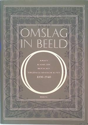 Seller image for Omslag in Beeld. Boeken, Bladmuziek, Brochures: Toegepaste Grafische Kunst 1890-1940. Collectie Rob Aardse for sale by Klondyke