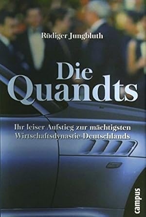 Bild des Verkufers fr Die Quandts : ihr leiser Aufstieg zur mchtigsten Wirtschaftsdynastie Deutschlands. zum Verkauf von Antiquariat Buchhandel Daniel Viertel