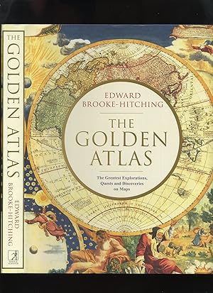 The Golden Atlas: The Greatest Explorations, Quests and Discoveries on Maps