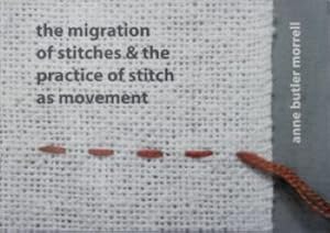 Bild des Verkufers fr The Migration of Stitches and the Practice of Stitch as Movement zum Verkauf von Vedams eBooks (P) Ltd
