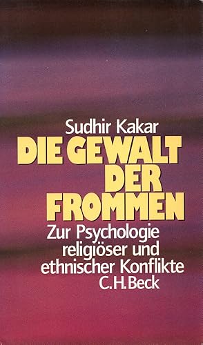 Die Gewalt der Frommen: Zur Psychologie religiöser und ethnischer Konflikte.