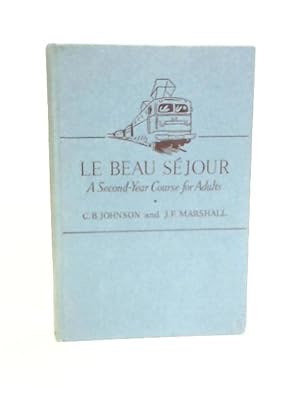 Bild des Verkufers fr Le Beau Sejour - A Second-Year French Course For Adults zum Verkauf von World of Rare Books