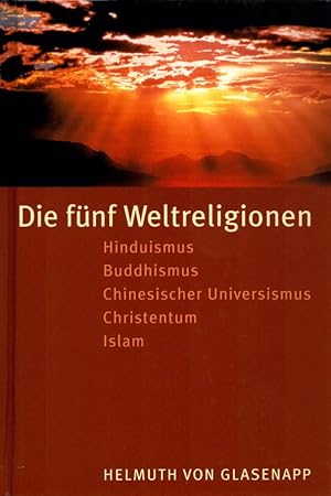 Die fünf Weltreligionen: Hinduismus, Buddhismus, Chinesischer Universismus, Christentum, Islam.